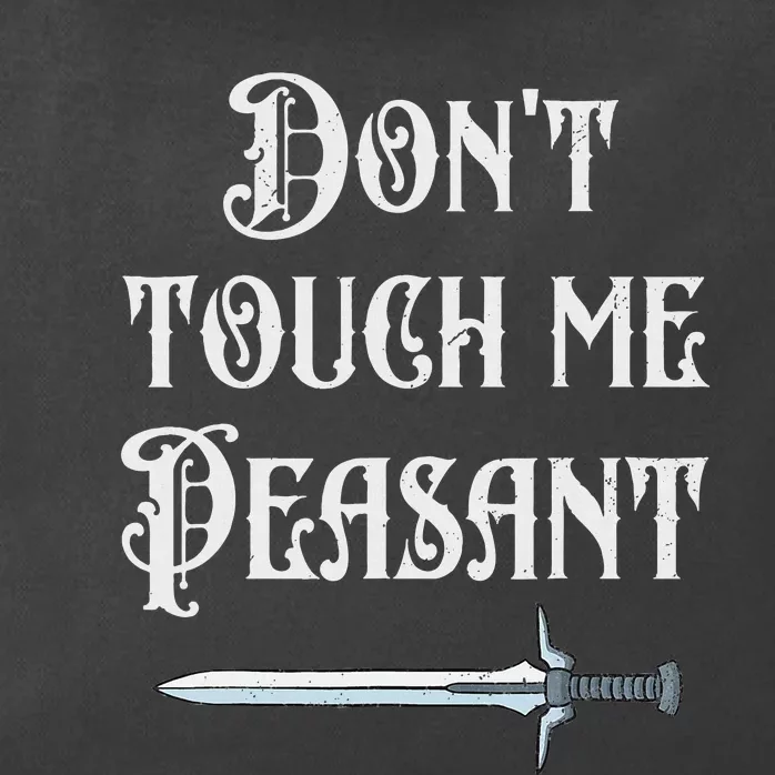 DonT Touch Me Peasant Sword Funny Renaissance Festival Zip Tote Bag