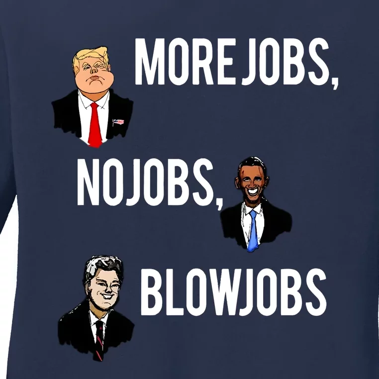 Donald Trump More Jobs Obama No Jobs Bill Clinton Blow Jobs Ladies Long Sleeve Shirt