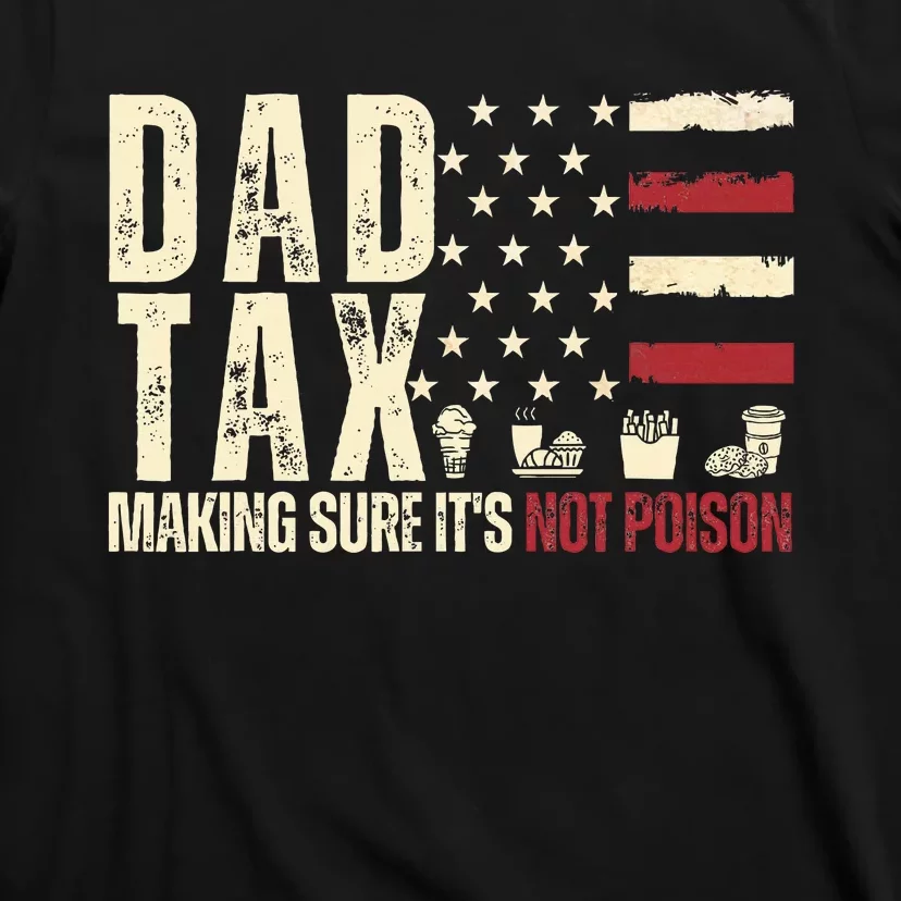 Dad Tax Making Sure ItS Not P.O.I.S.O.N T-Shirt