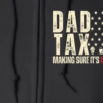 Dad Tax Making Sure ItS Not P.O.I.S.O.N Full Zip Hoodie