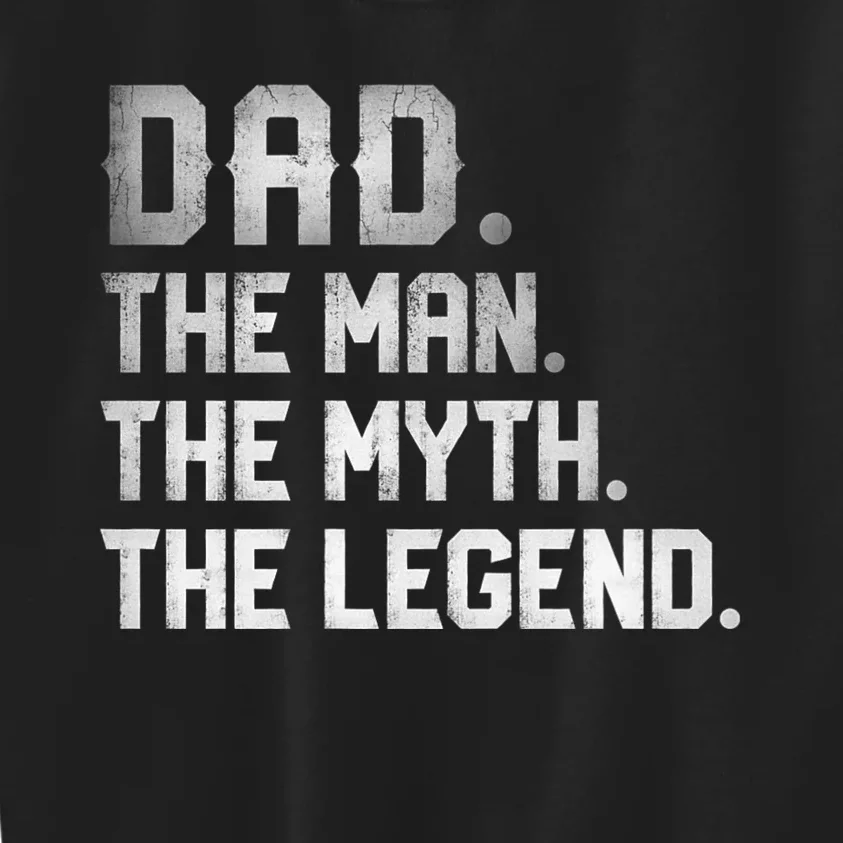 Dad The Man The Myth The Legend Fathers Day Daddy Kids Sweatshirt