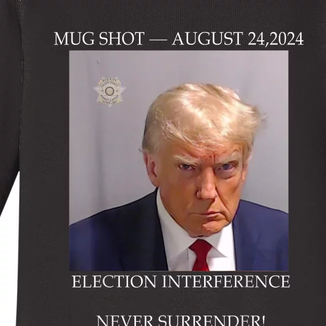 Donald Trump Mug Shot August 24 2024 Election Interference Baby Long Sleeve Bodysuit