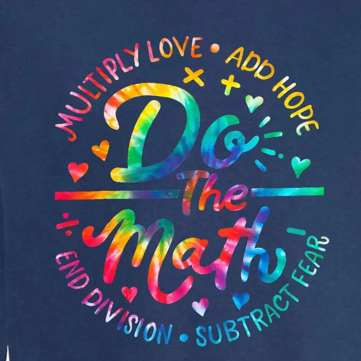 Do The Math Multiply Love Add Hope Math Teacher Tie Dye Garment-Dyed Sweatshirt