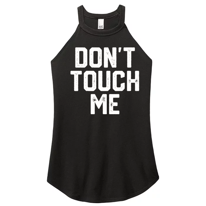 DonT Touch Me Funny Humor Introverted Sarcasm Women’s Perfect Tri Rocker Tank