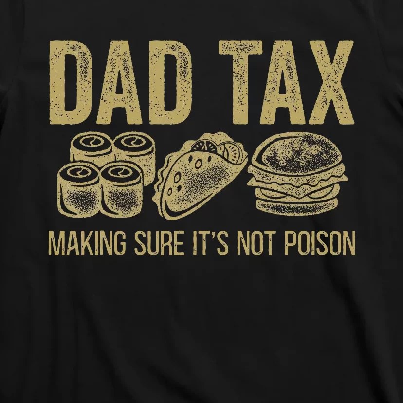 Dad Tax Making Sure ItS Not P.O.I.S.O.N T-Shirt