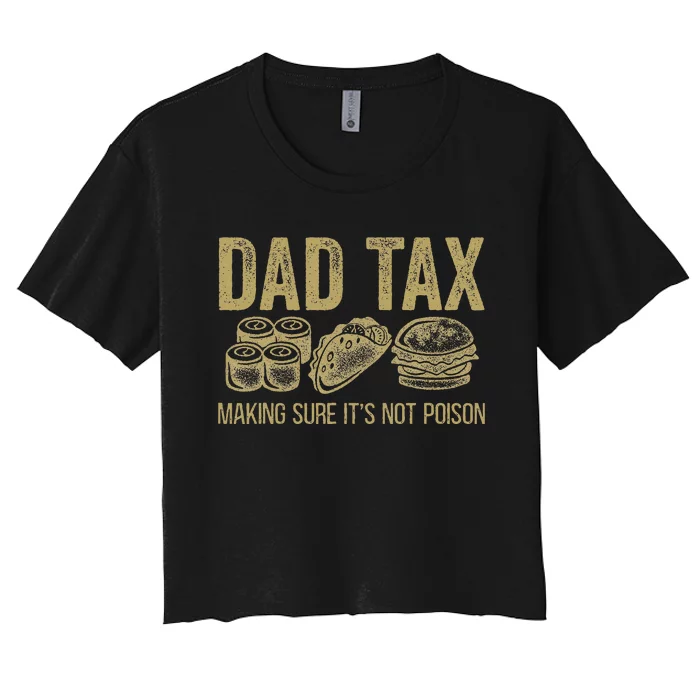 Dad Tax Making Sure ItS Not P.O.I.S.O.N Women's Crop Top Tee