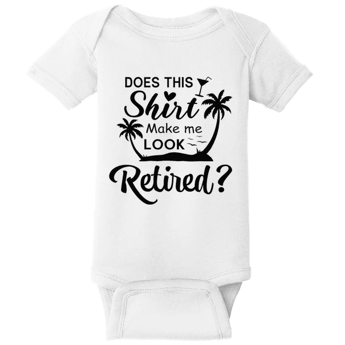 Does This Make Me Look Retired Retirement Humor Baby Bodysuit