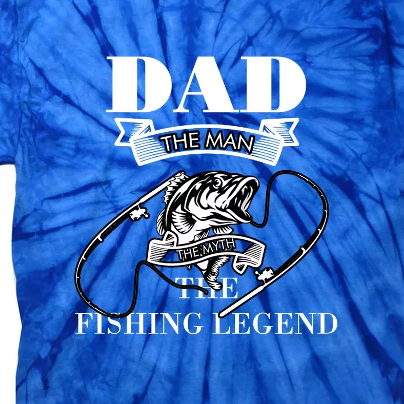 Dad The Man The Myth The Fishing Legend Father's Day Gift Tie-Dye T-Shirt