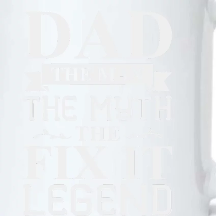 Dad The Man The Myth The Fix It Legend Fathers Day Black Color Changing Mug