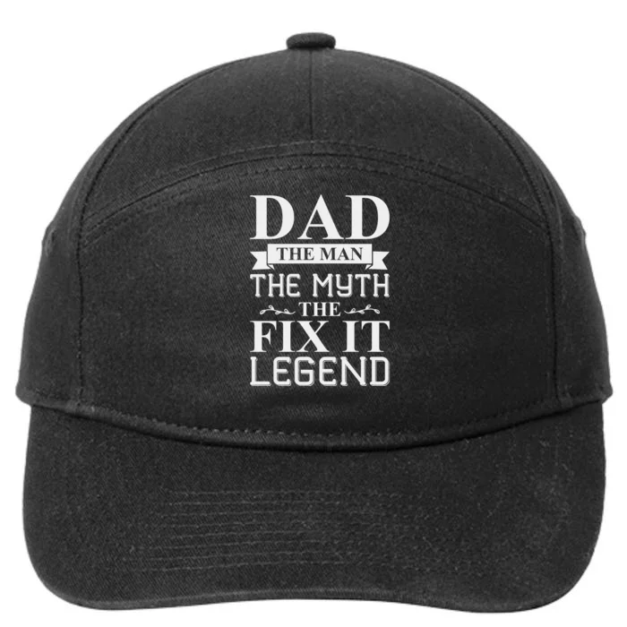 Dad The Man The Myth The Fix It Legend Fathers Day 7-Panel Snapback Hat