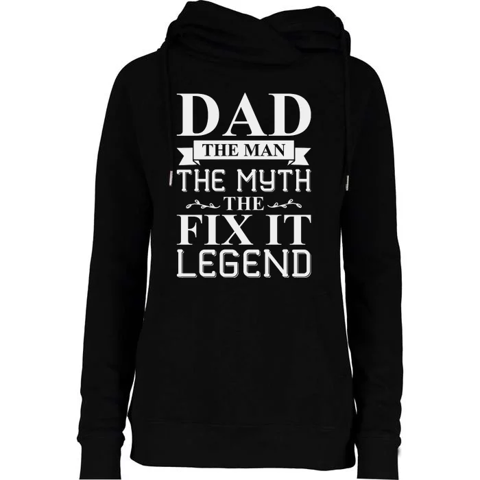 Dad The Man The Myth The Fix It Legend Fathers Day Womens Funnel Neck Pullover Hood