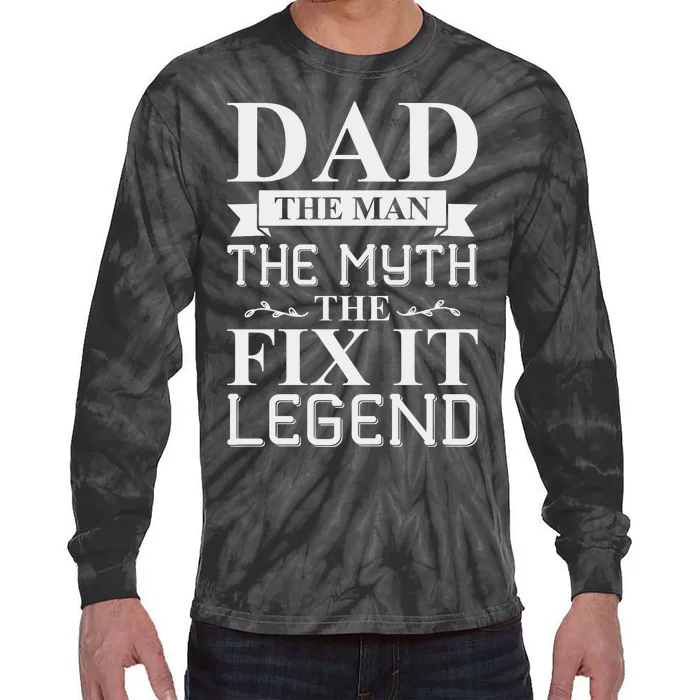 Dad The Man The Myth The Fix It Legend Fathers Day Tie-Dye Long Sleeve Shirt