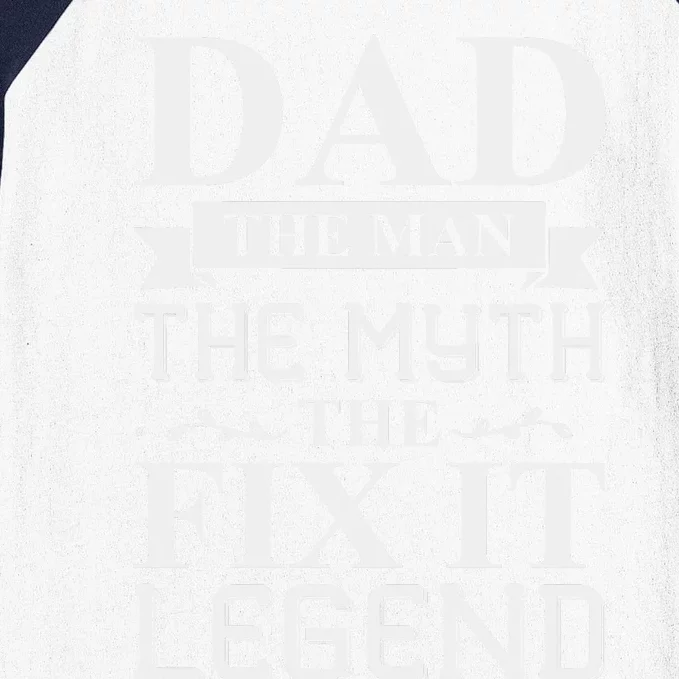 Dad The Man The Myth The Fix It Legend Fathers Day Baseball Sleeve Shirt