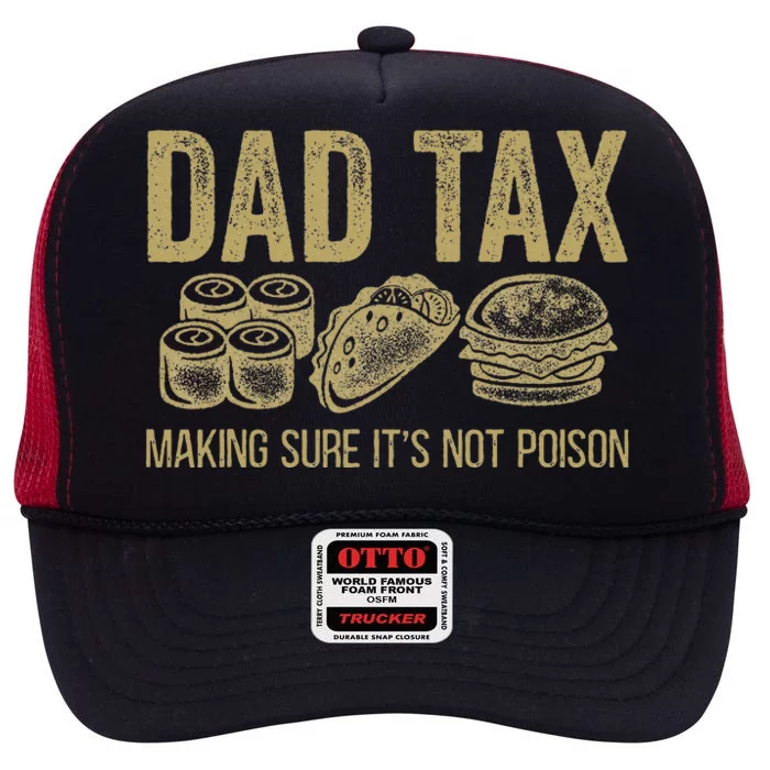 Dad Tax Making Sure Its Not P.O.I.S.O.N Funny Fathers Day High Crown Mesh Trucker Hat