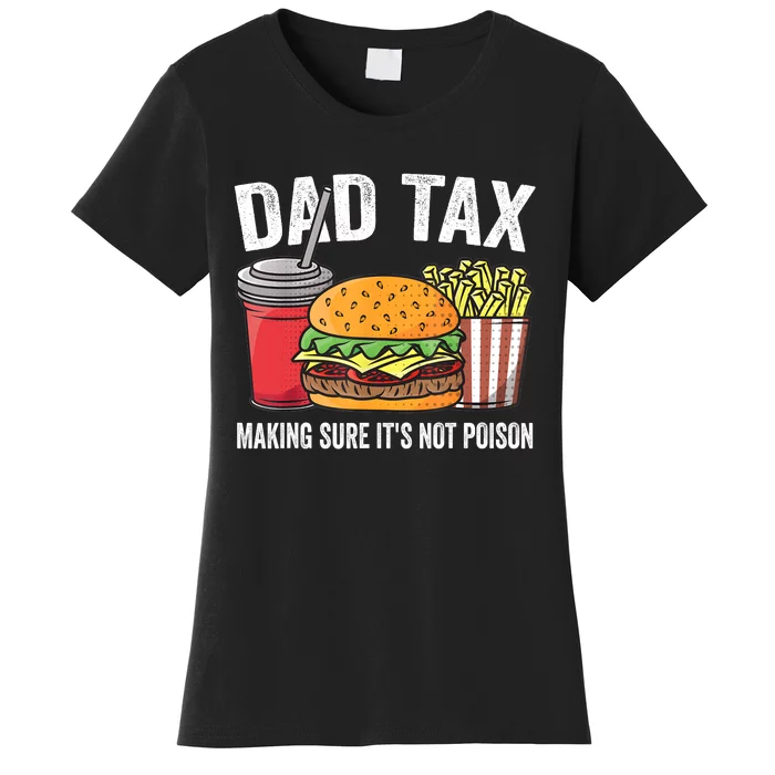 Dad Tax Making Sure ItS Not Fathers Day Dad Joke Women's T-Shirt