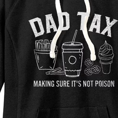 Dad Tax Making Sure ItS Not P.O.I.S.O.N Women's Fleece Hoodie