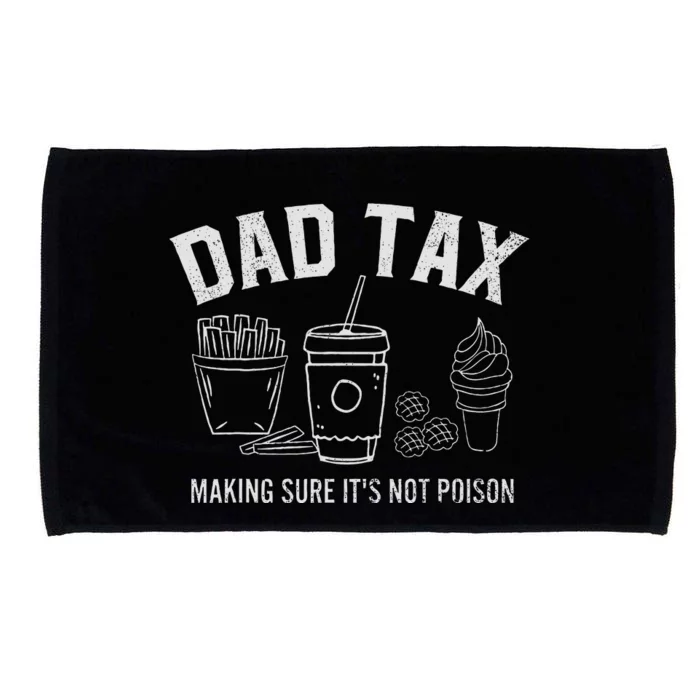 Dad Tax Making Sure ItS Not P.O.I.S.O.N Microfiber Hand Towel