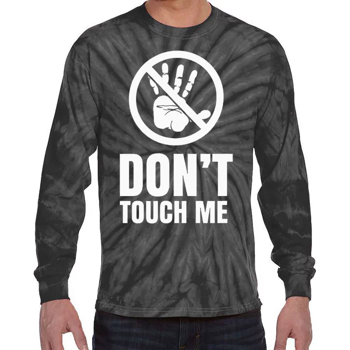 DonT Touch Me Fingers Just Watch Hands Off Tie-Dye Long Sleeve Shirt