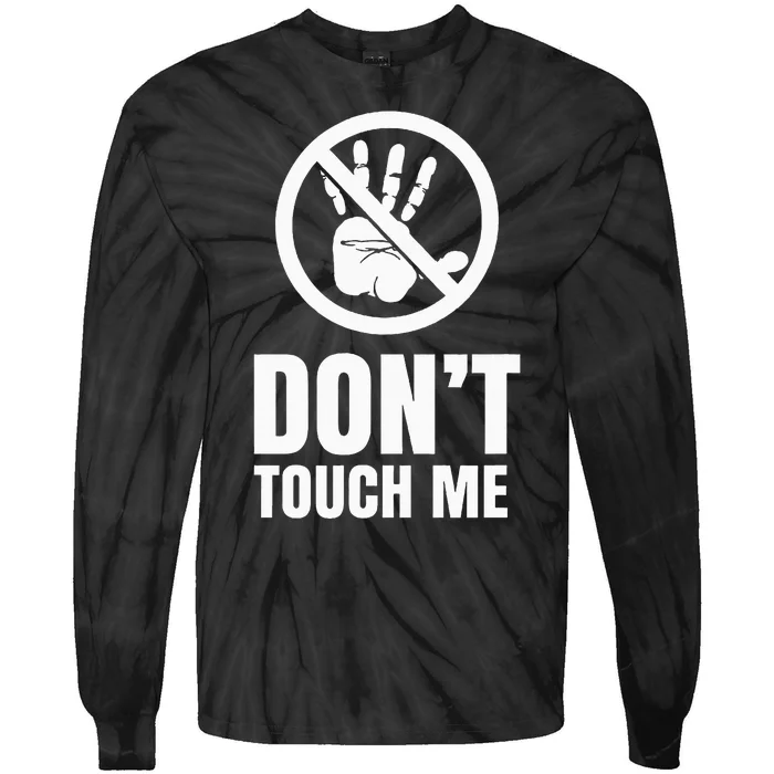 DonT Touch Me Fingers Just Watch Hands Off Tie-Dye Long Sleeve Shirt