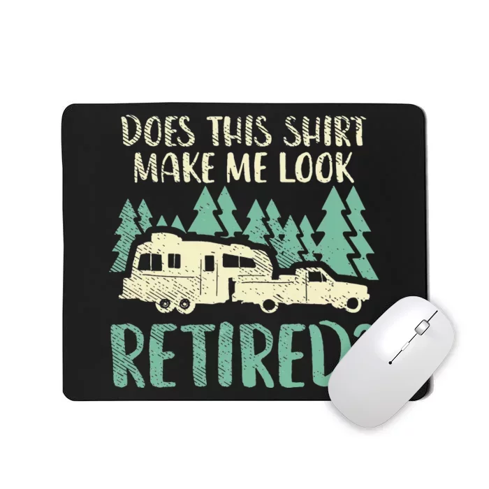 Does This Make Me Look Retired Funny Retirement Plan Mousepad