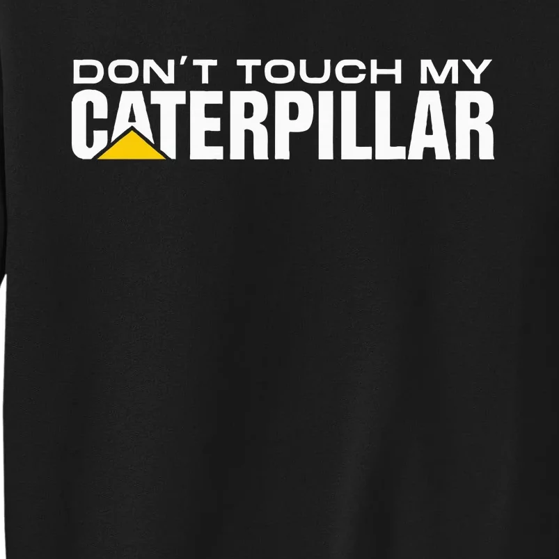 Dont Touch My Cat Digger Dozer Dumper Driver Fan Caterpillar Sweatshirt