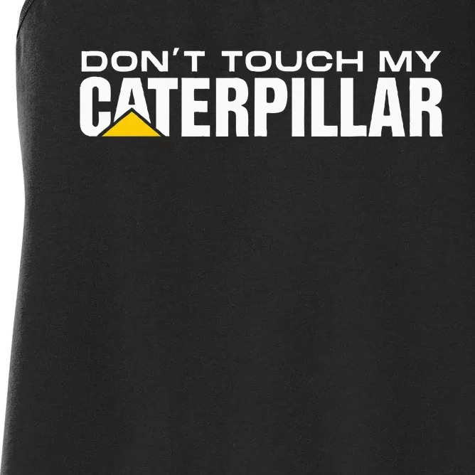 Dont Touch My Cat Digger Dozer Dumper Driver Fan Caterpillar Women's Racerback Tank