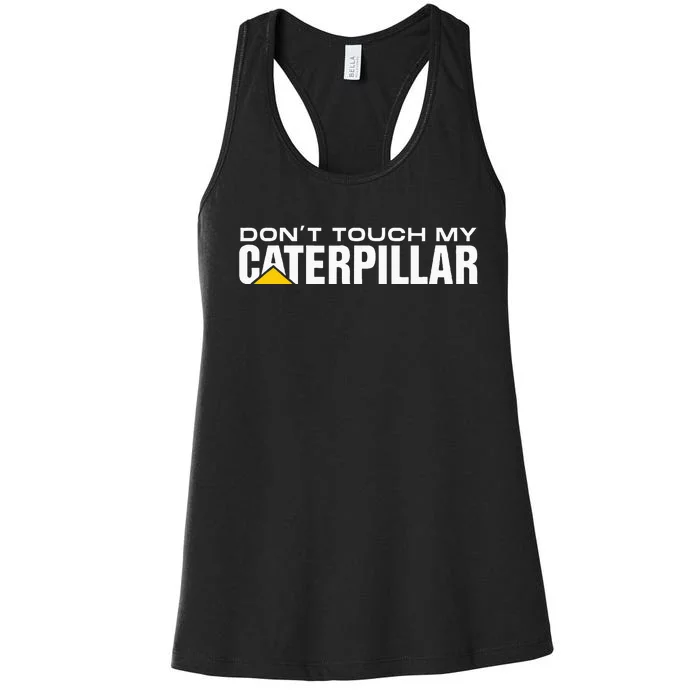 Dont Touch My Cat Digger Dozer Dumper Driver Fan Caterpillar Women's Racerback Tank