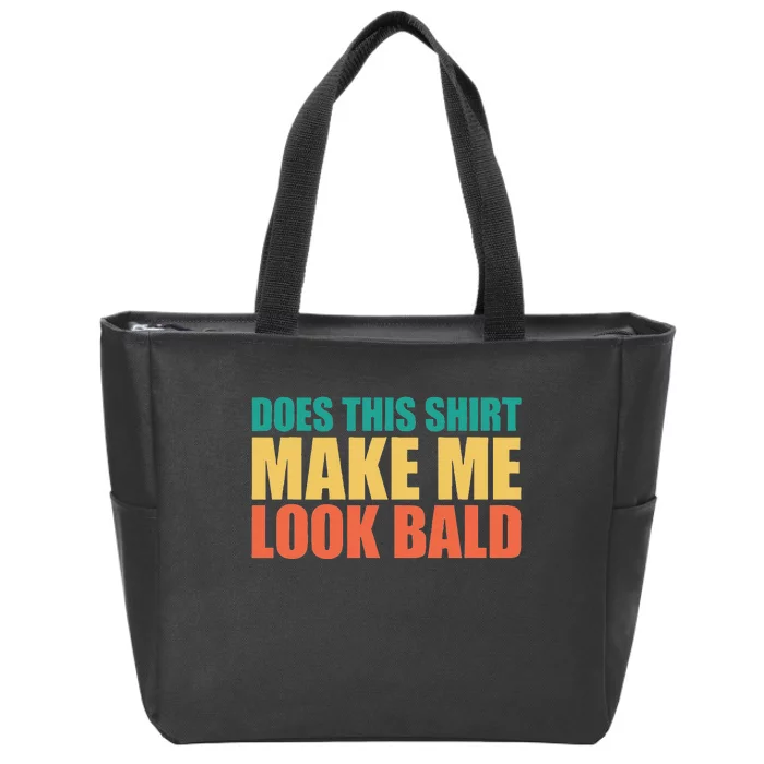 Does This Make Me Look Bald Zip Tote Bag