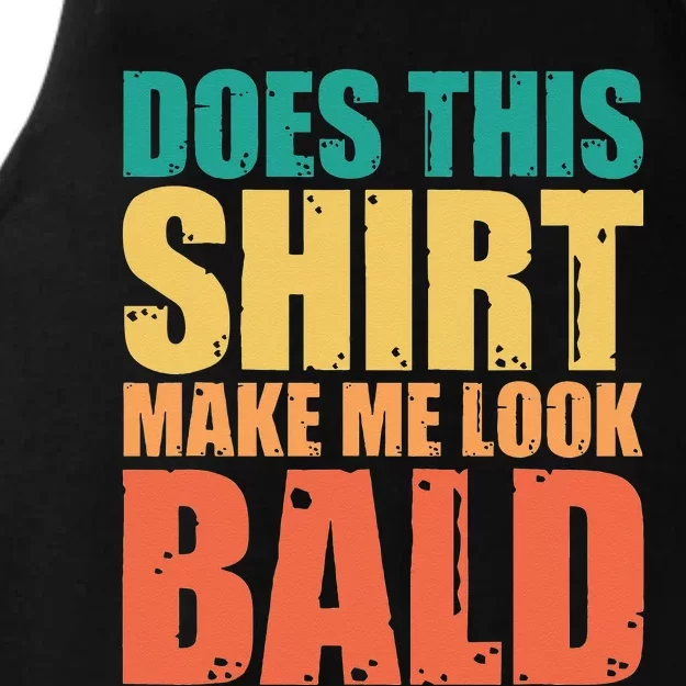 Does This Make Me Look Bald Ladies Tri-Blend Wicking Tank