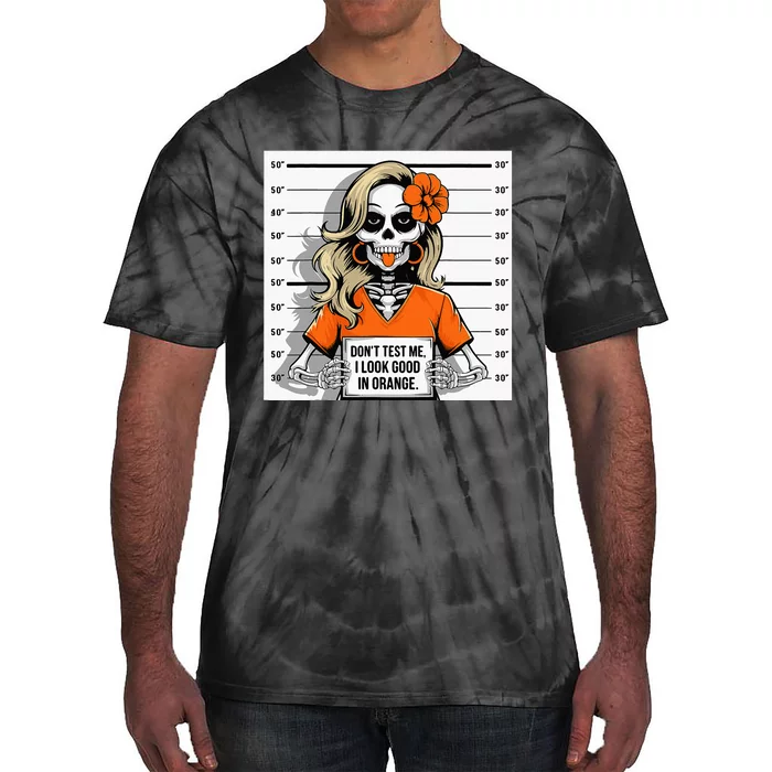 DonT Test Me I Look Good In Orange Halloween Skeleton Women Tie-Dye T-Shirt