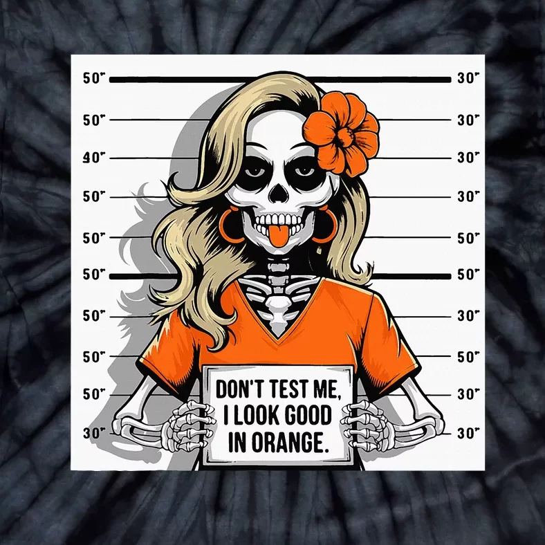 DonT Test Me I Look Good In Orange Halloween Skeleton Women Tie-Dye T-Shirt