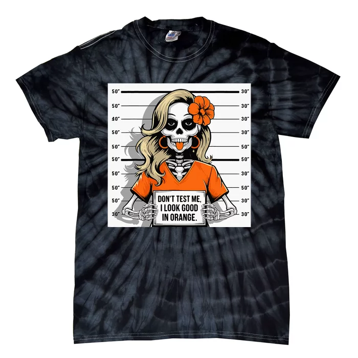 DonT Test Me I Look Good In Orange Halloween Skeleton Women Tie-Dye T-Shirt