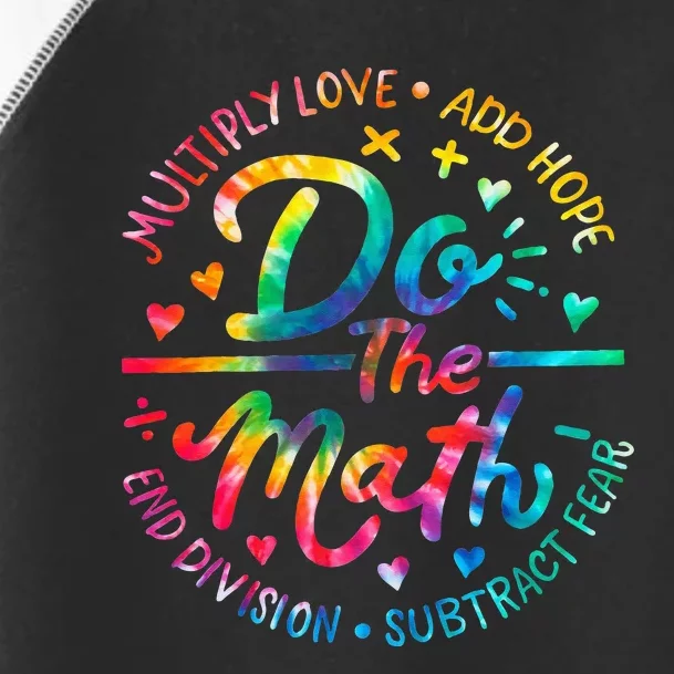 Do The Math Multiply Love Add Hope Math Teacher Tie Dye Toddler Fine Jersey T-Shirt