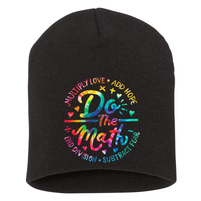 Do The Math Multiply Love Add Hope Math Teacher Tie Dye Short Acrylic Beanie