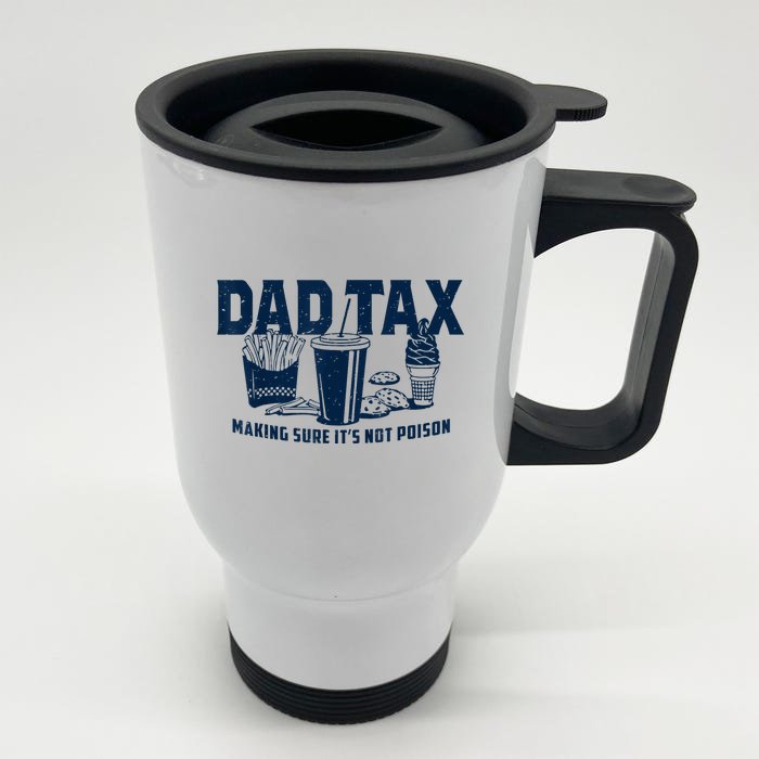 Dad Tax Making Sure Its Not Front & Back Stainless Steel Travel Mug