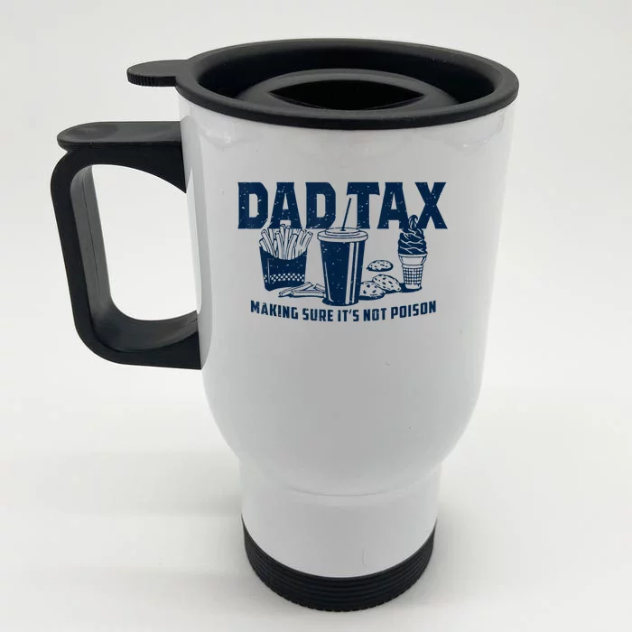 Dad Tax Making Sure Its Not Front & Back Stainless Steel Travel Mug