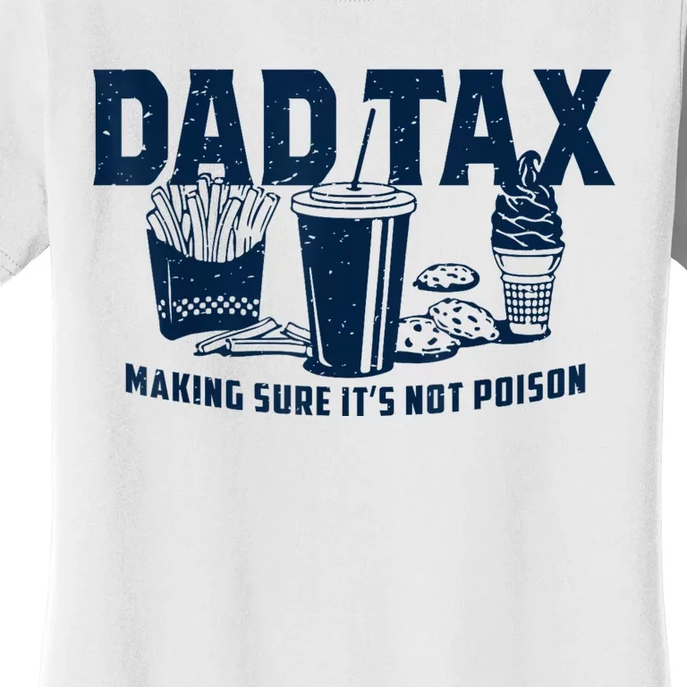 Dad Tax Making Sure Its Not Women's T-Shirt