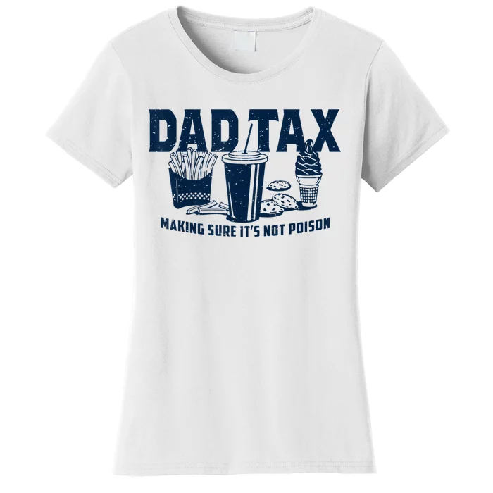 Dad Tax Making Sure Its Not Women's T-Shirt