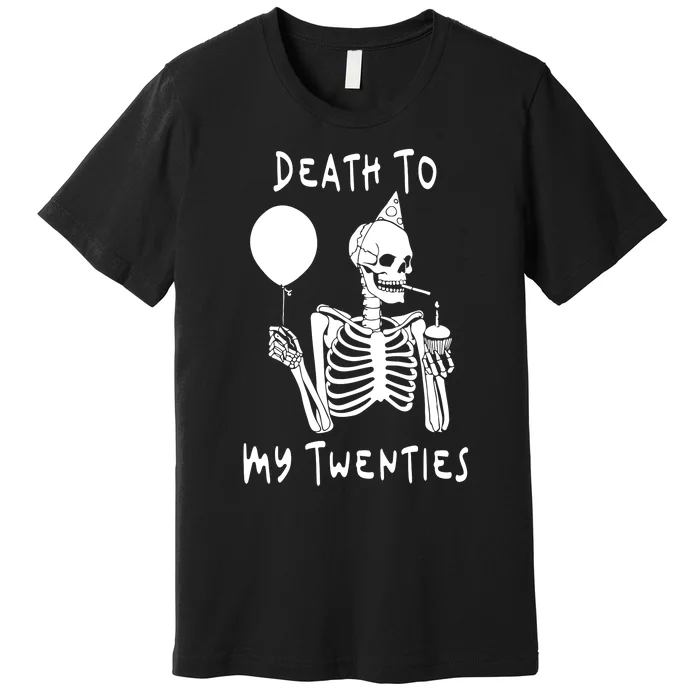 Death To My Twenties Funny R I P 20s 30th Birthday Skeleton Premium T-Shirt