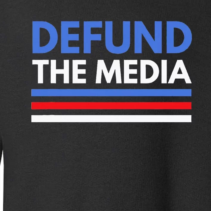 Defund The Media Funny Media Election Humor Toddler Sweatshirt