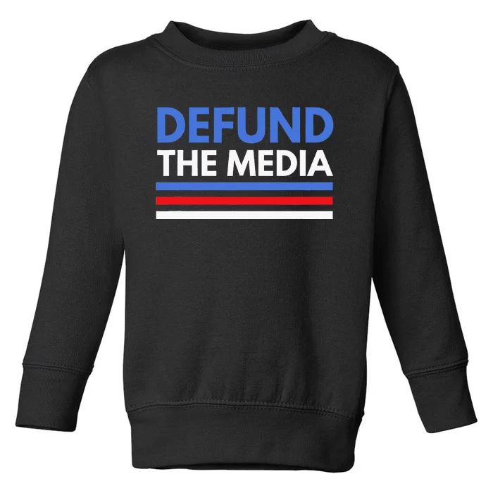 Defund The Media Funny Media Election Humor Toddler Sweatshirt