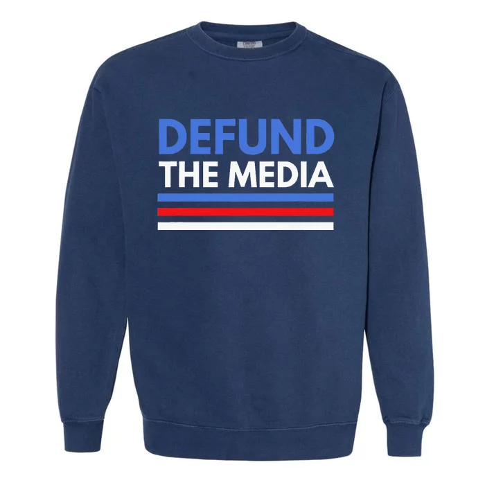 Defund The Media Funny Media Election Humor Garment-Dyed Sweatshirt