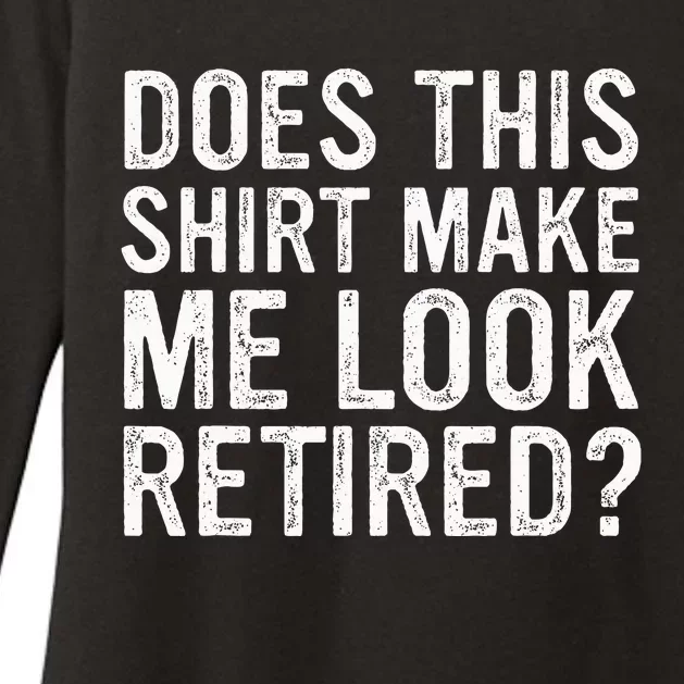 Does This Make Me Look Retired Funny Retirement Womens CVC Long Sleeve Shirt