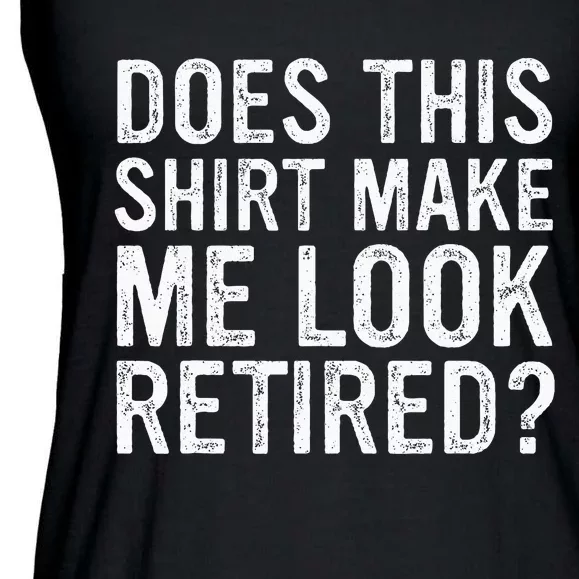 Does This Make Me Look Retired Funny Retirement Ladies Essential Flowy Tank