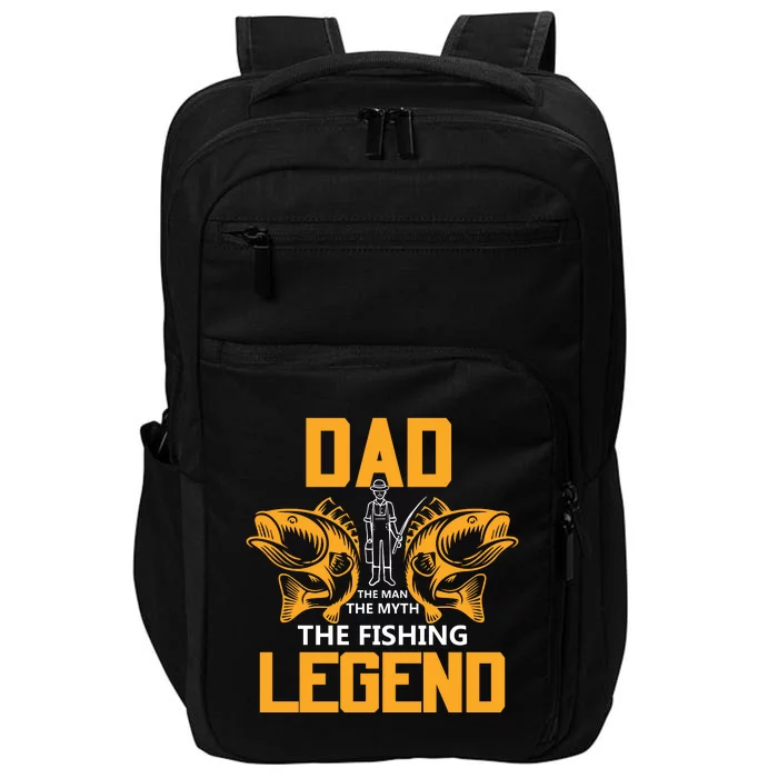 Dad The Man Myth The Fishing Legend Impact Tech Backpack