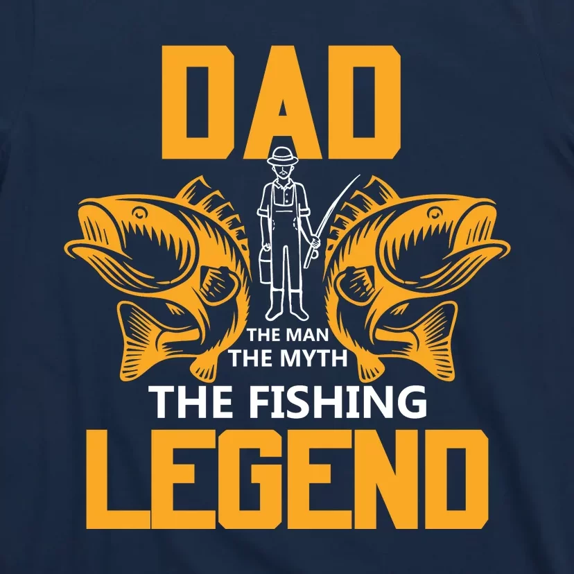 Dad The Man Myth The Fishing Legend T-Shirt