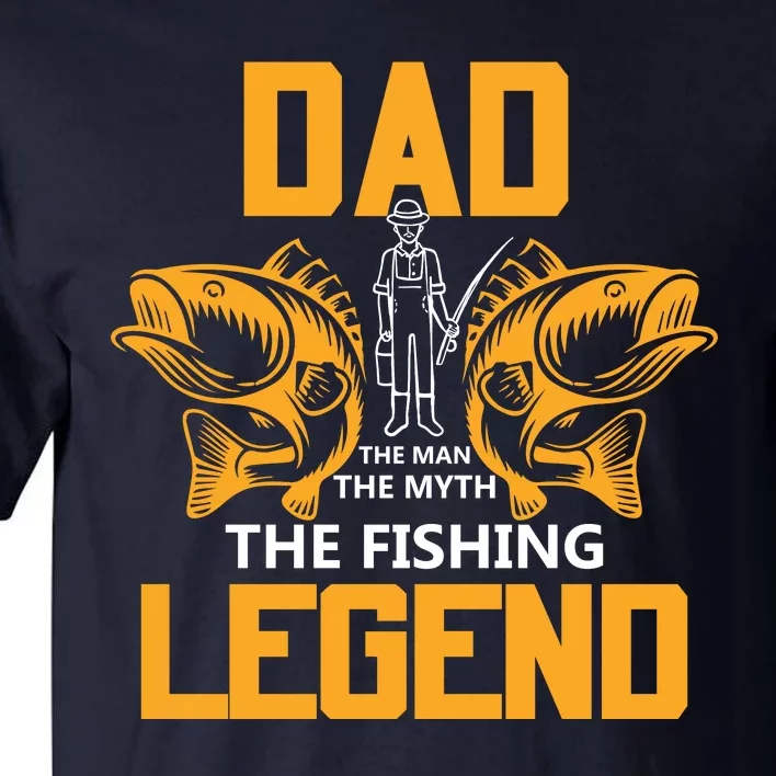 Dad The Man Myth The Fishing Legend Tall T-Shirt