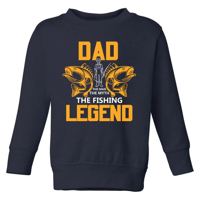 Dad The Man Myth The Fishing Legend Toddler Sweatshirt