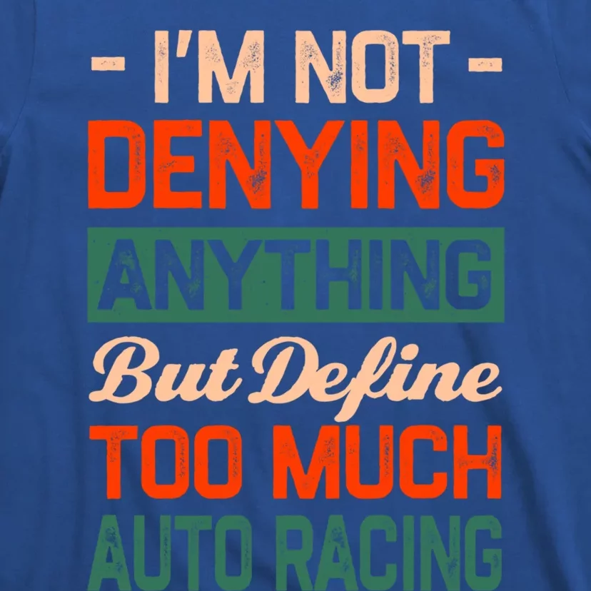 Define Too Much Auto Racing Sports Car Racing S Great Gift T-Shirt