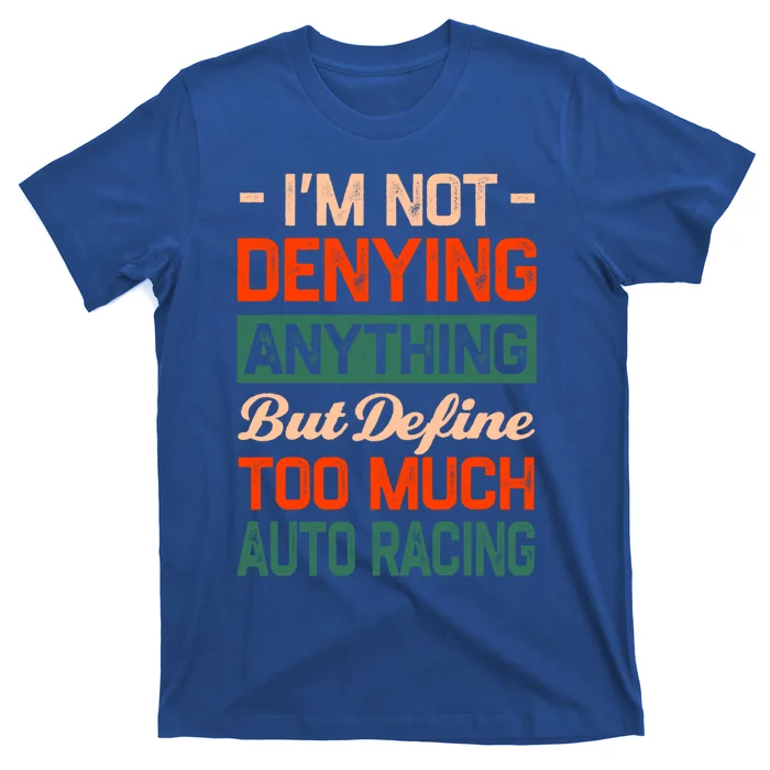 Define Too Much Auto Racing Sports Car Racing S Great Gift T-Shirt